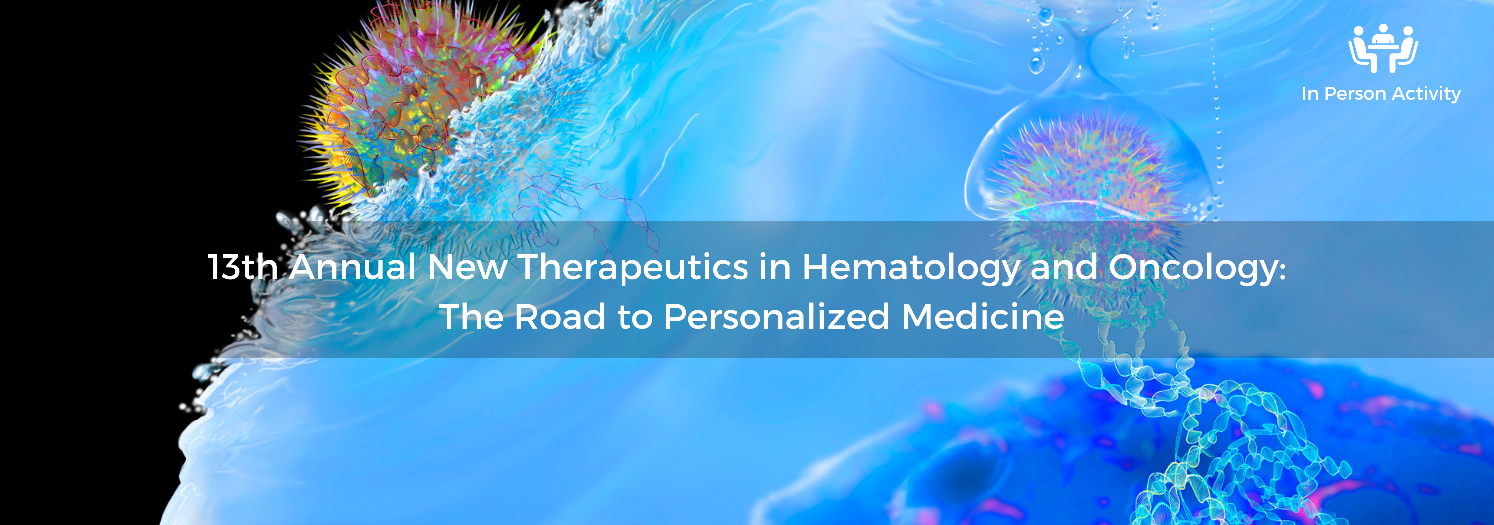13th Annual New Therapeutics in Hematology and Oncology: The Road to Personalized Medicine Banner